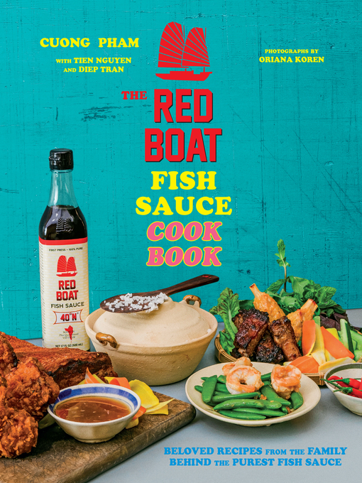 Title details for The Red Boat Fish Sauce Cookbook by Cuong Pham - Available